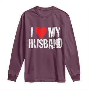 Cool Marriage Humor Gift For Wife Long Sleeve Shirt I Love My Husband TS12 Maroon Print Your Wear