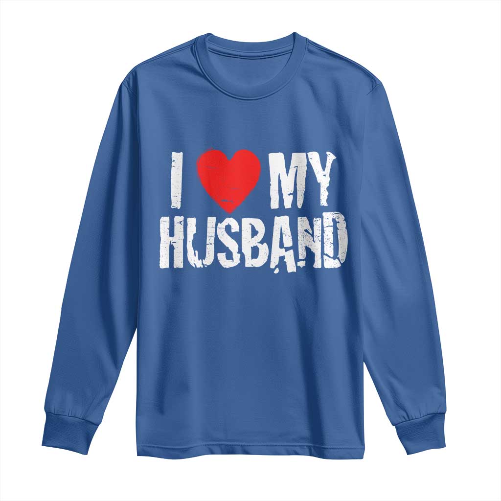 Cool Marriage Humor Gift For Wife Long Sleeve Shirt I Love My Husband TS12 Royal Blue Print Your Wear