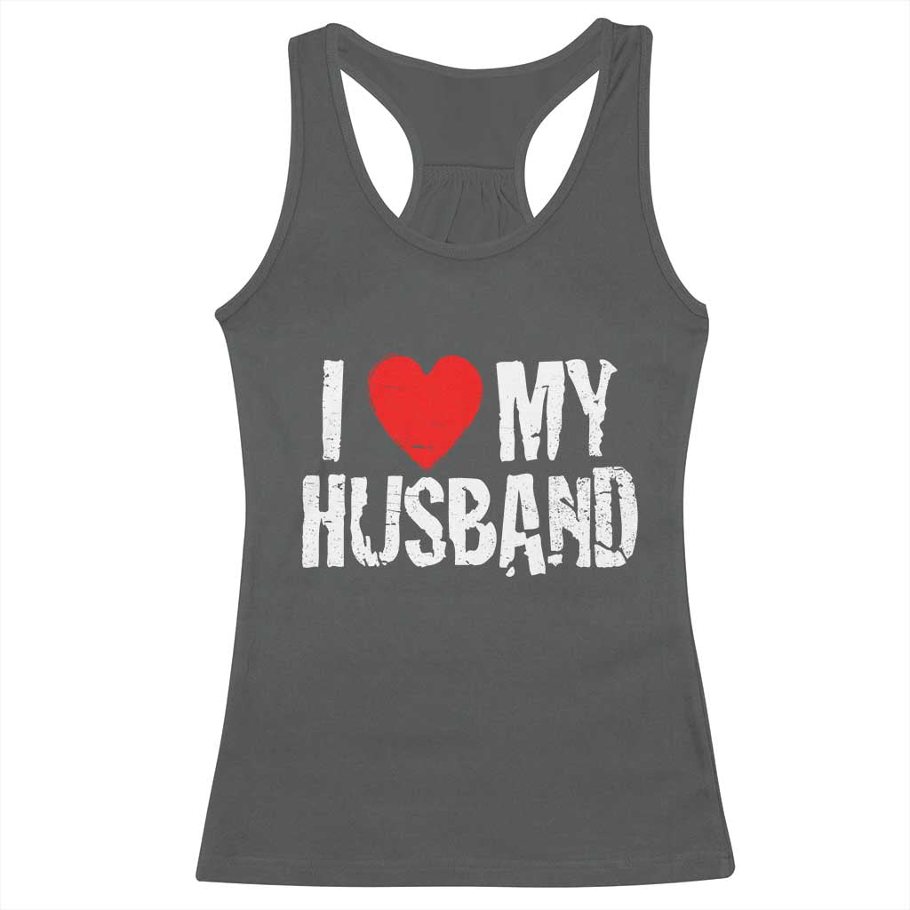 Cool Marriage Humor Gift For Wife Racerback Tank Top I Love My Husband TS12 Dark Heather Print Your Wear