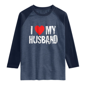 Cool Marriage Humor Gift For Wife Raglan Shirt I Love My Husband TS12 Heather Denim Navy Print Your Wear