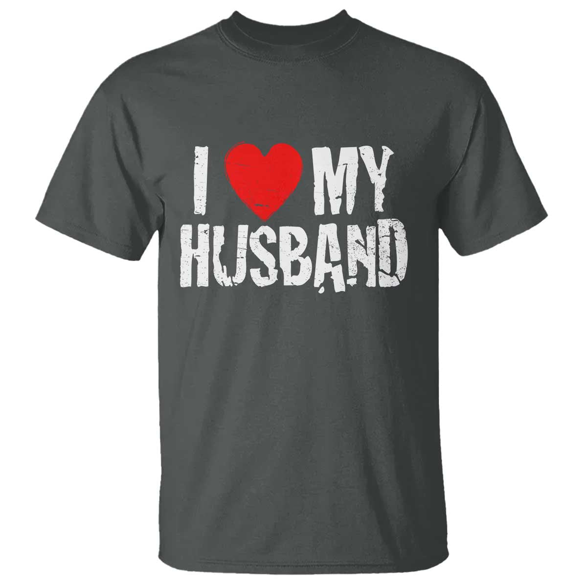 Cool Marriage Humor Gift For Wife T Shirt I Love My Husband TS12 Dark Heather Print Your Wear