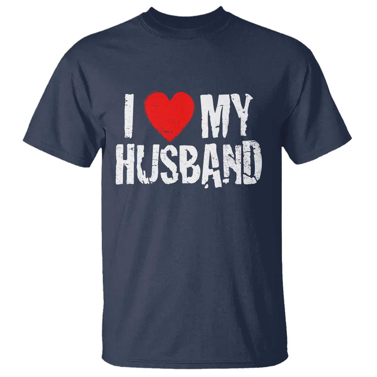 Cool Marriage Humor Gift For Wife T Shirt I Love My Husband TS12 Navy Print Your Wear