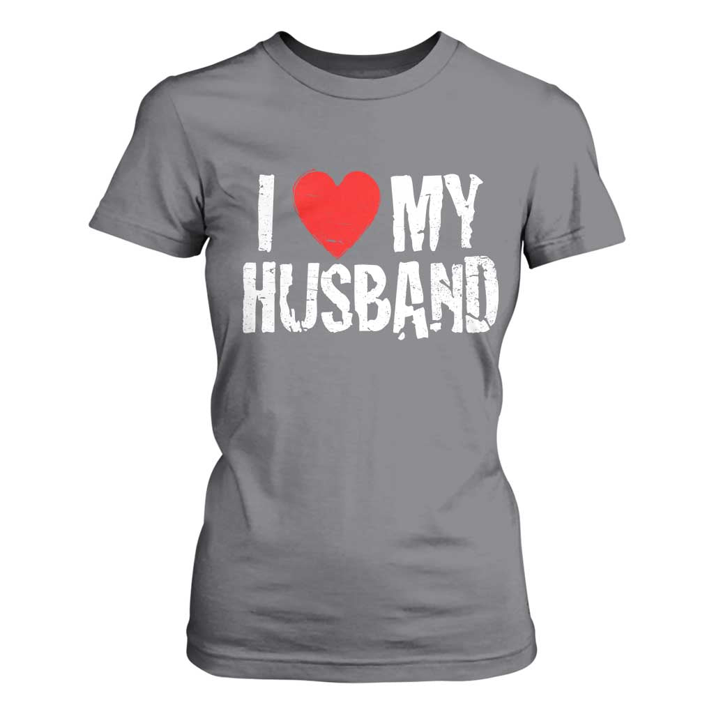 Cool Marriage Humor Gift For Wife T Shirt For Women I Love My Husband TS12 Charcoal Print Your Wear