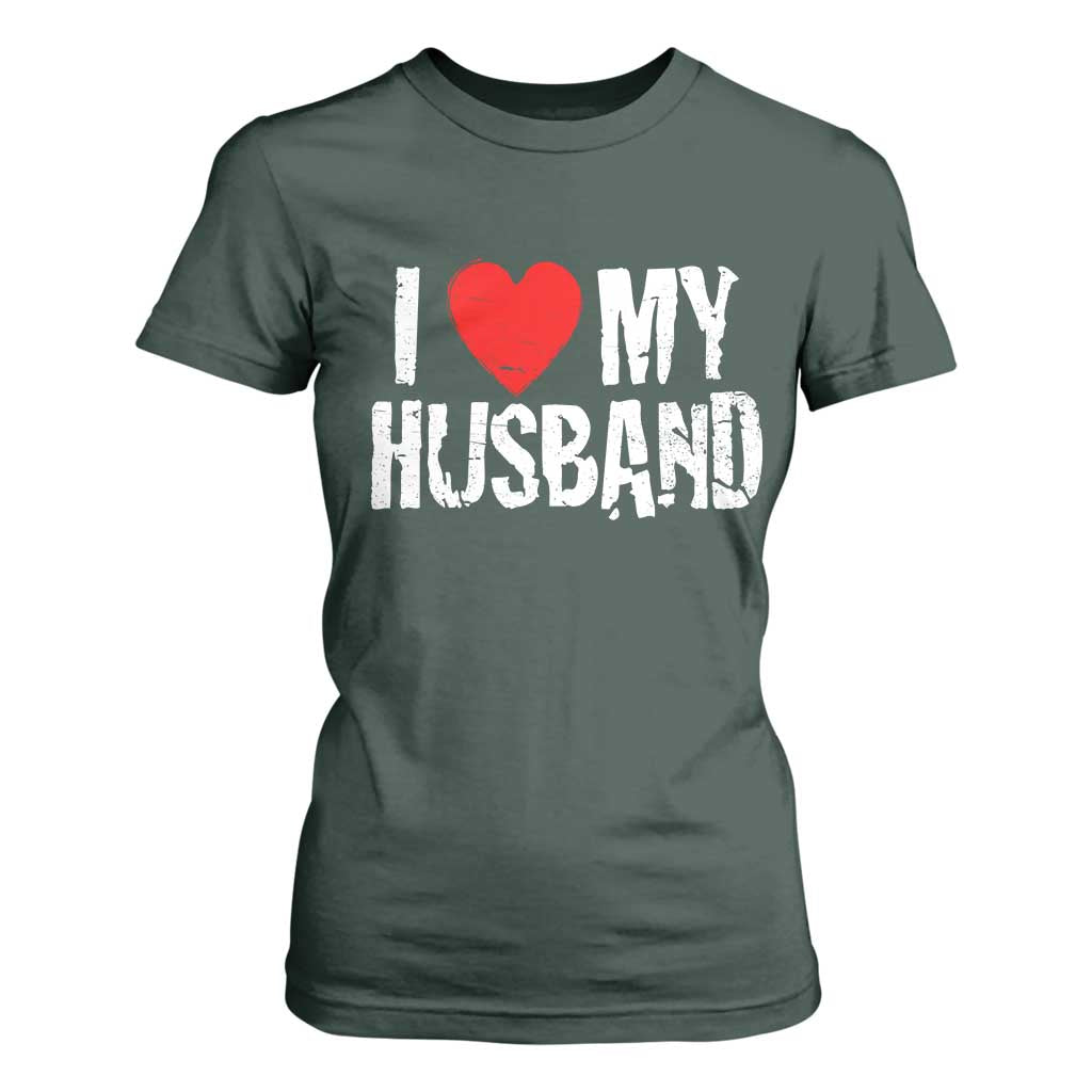 Cool Marriage Humor Gift For Wife T Shirt For Women I Love My Husband TS12 Dark Forest Green Print Your Wear