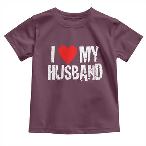 Cool Marriage Humor Gift For Wife Toddler T Shirt I Love My Husband TS12 Maroon Print Your Wear
