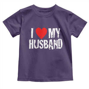 Cool Marriage Humor Gift For Wife Toddler T Shirt I Love My Husband TS12 Purple Print Your Wear