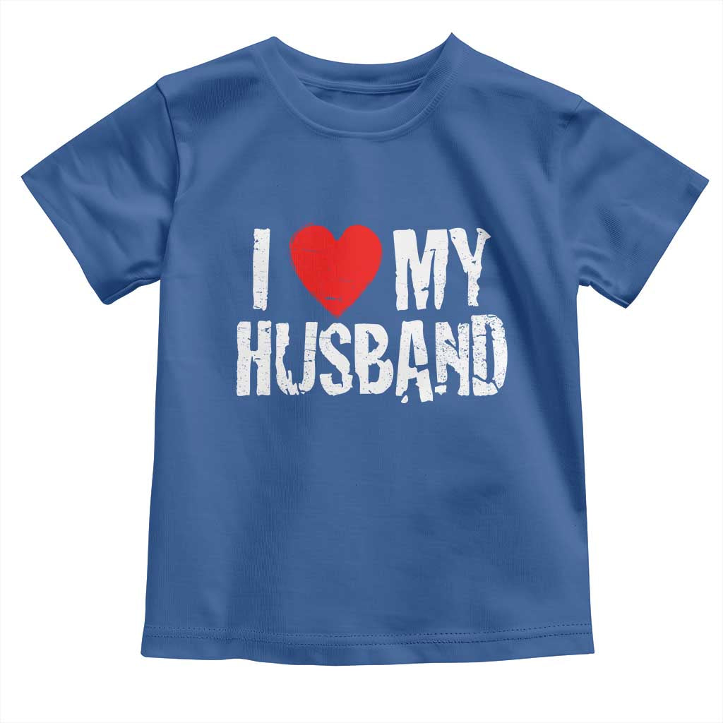 Cool Marriage Humor Gift For Wife Toddler T Shirt I Love My Husband TS12 Royal Blue Print Your Wear