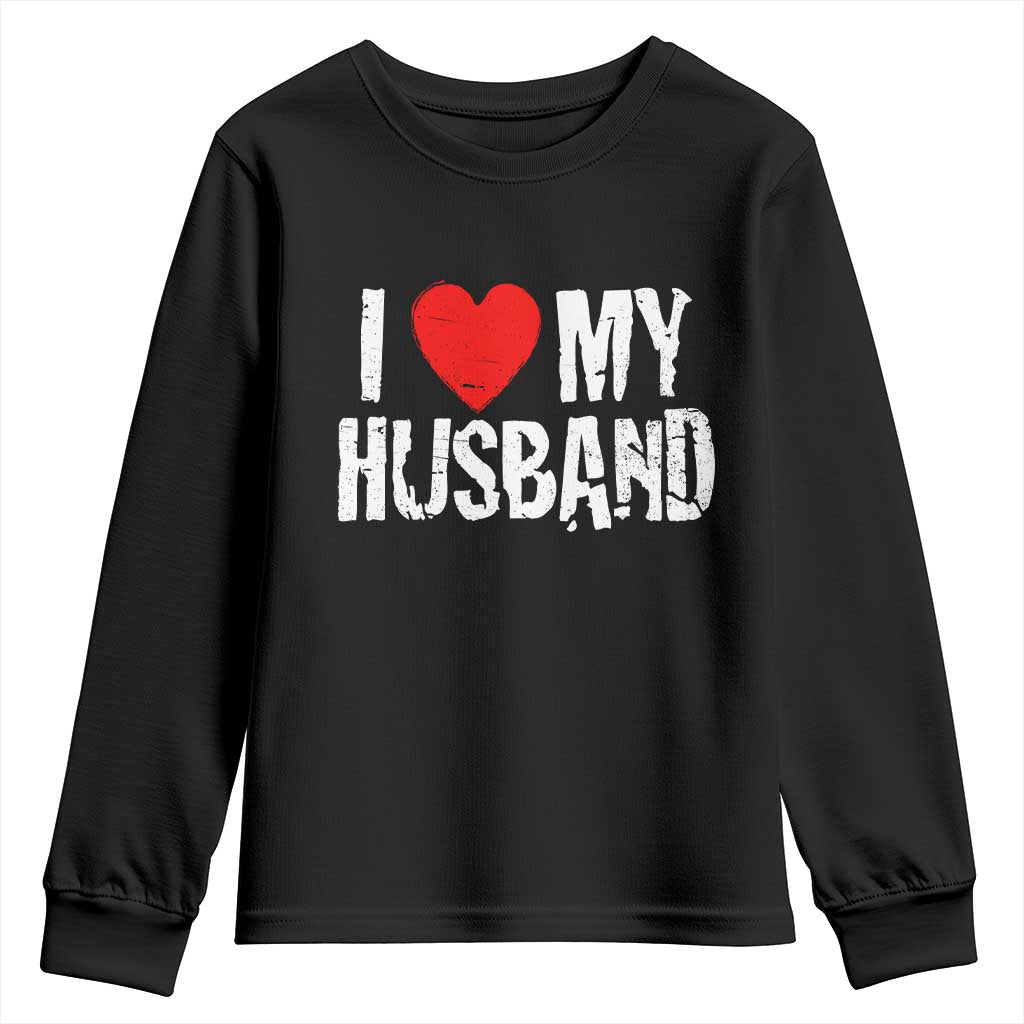 Cool Marriage Humor Gift For Wife Youth Sweatshirt I Love My Husband TS12 Black Print Your Wear