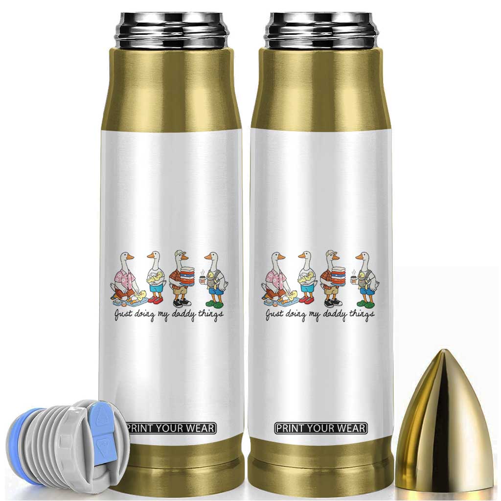 Funny Goose Just Doing My Daddy Things Bullet Tumbler Fathers Day Gift TS12 White Print Your Wear