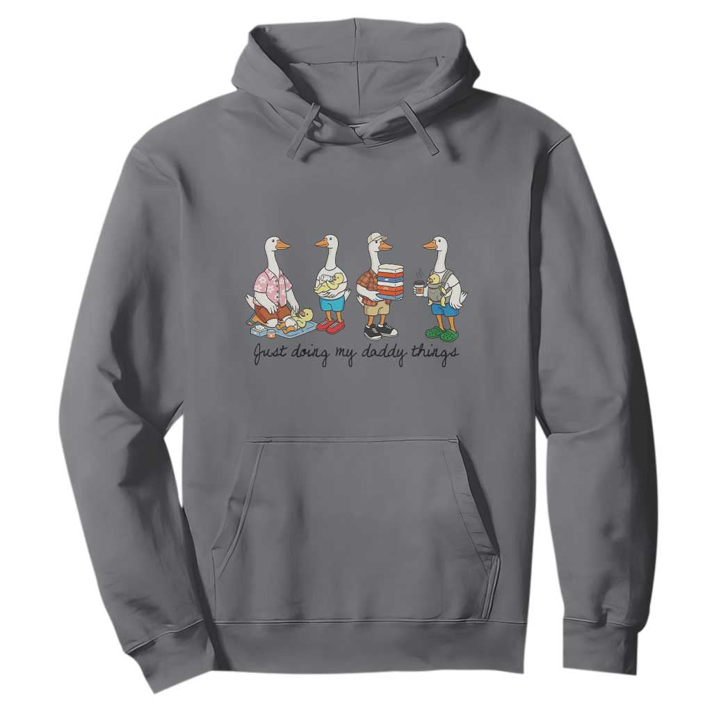 Funny Goose Just Doing My Daddy Things Hoodie Fathers Day Gift TS12 Charcoal Print Your Wear