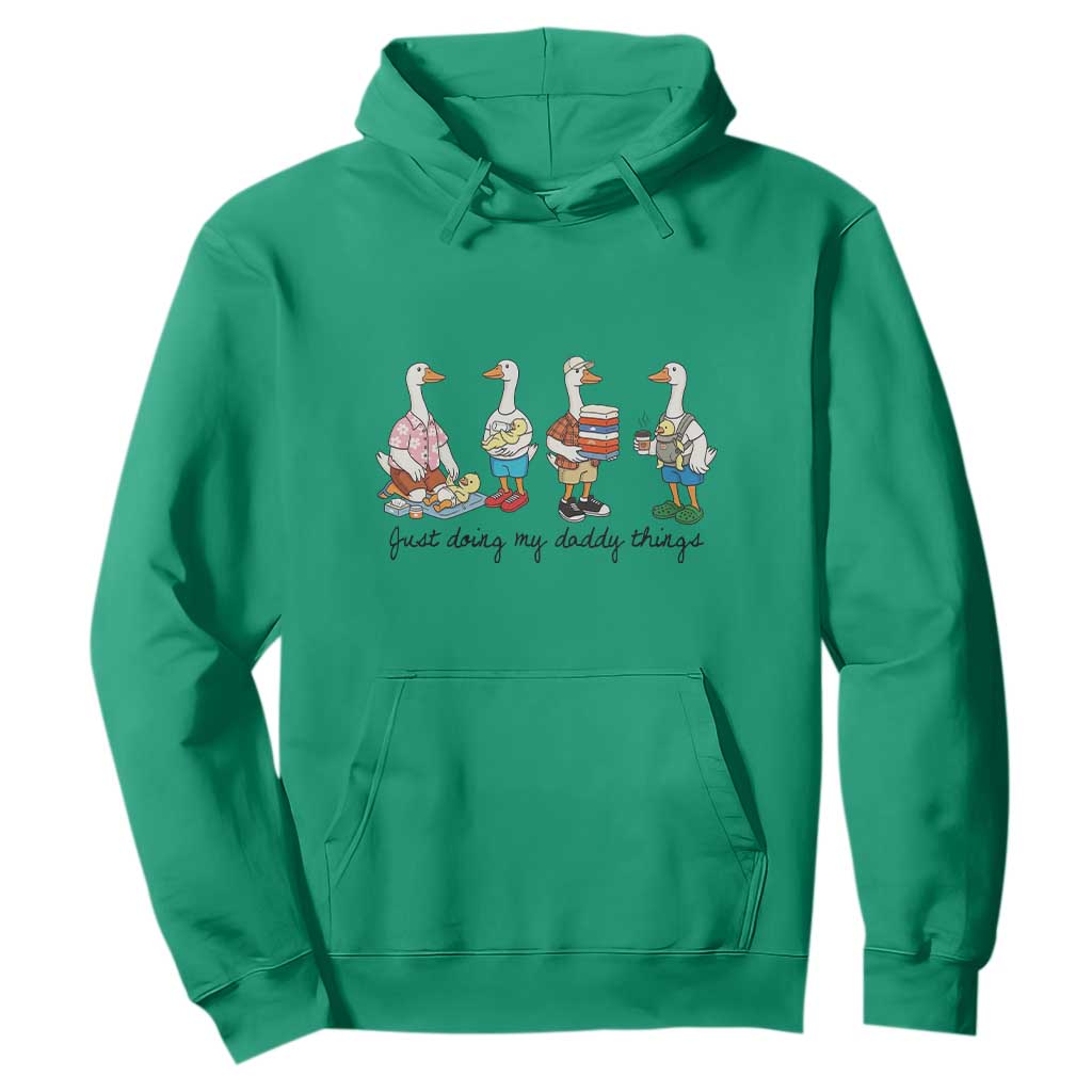 Funny Goose Just Doing My Daddy Things Hoodie Fathers Day Gift TS12 Irish Green Print Your Wear
