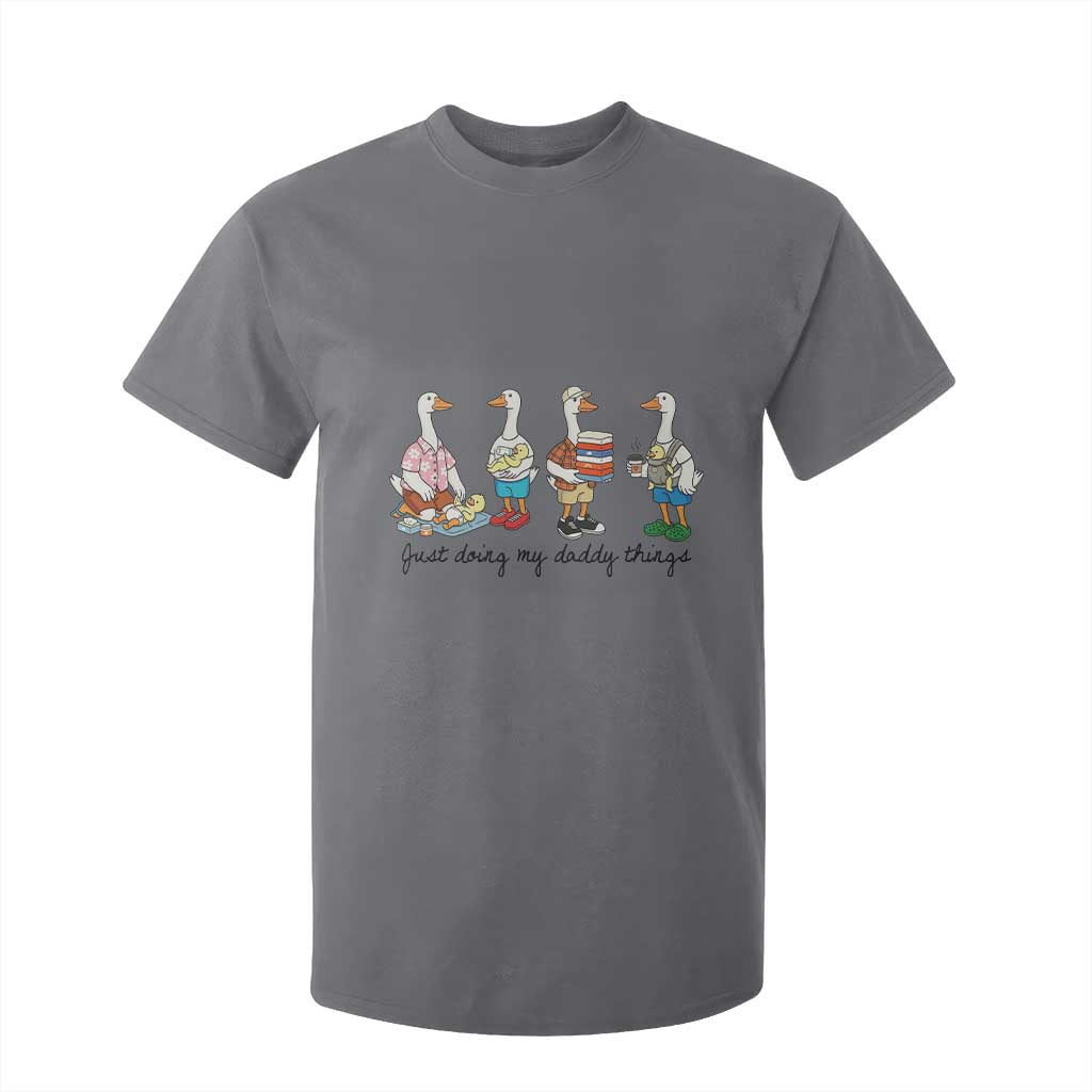 Funny Goose Just Doing My Daddy Things T Shirt For Kid Fathers Day Gift TS12 Charcoal Print Your Wear