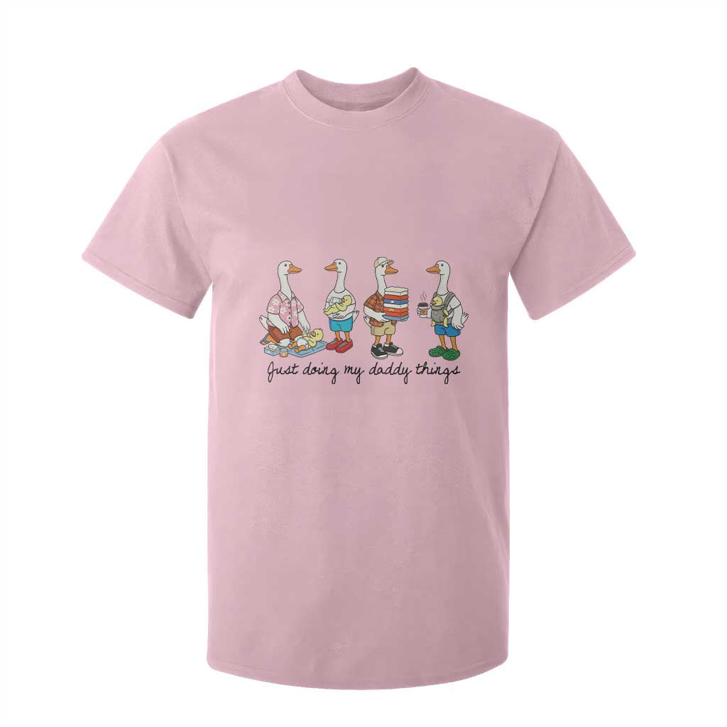 Funny Goose Just Doing My Daddy Things T Shirt For Kid Fathers Day Gift TS12 Light Pink Print Your Wear