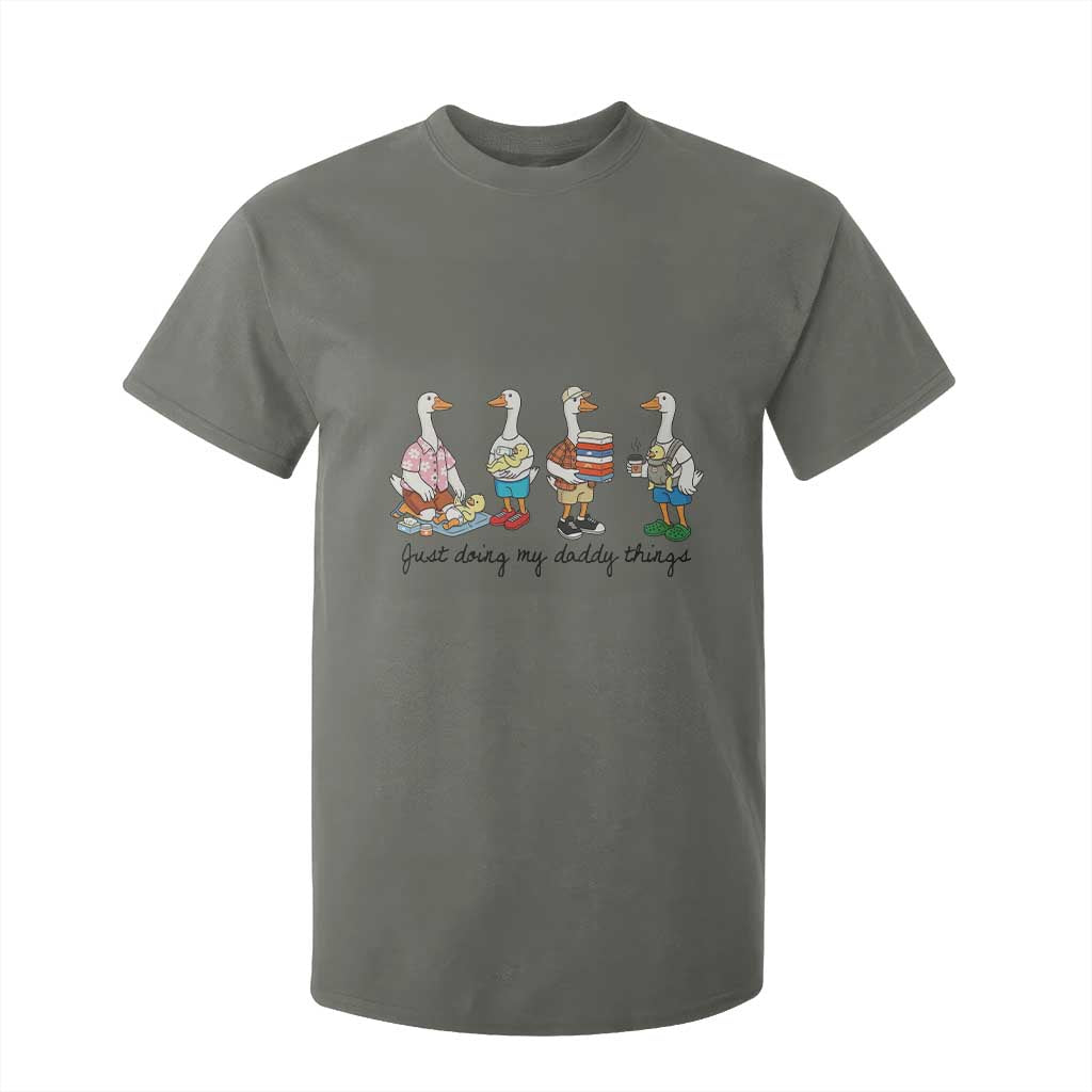 Funny Goose Just Doing My Daddy Things T Shirt For Kid Fathers Day Gift TS12 Military Green Print Your Wear