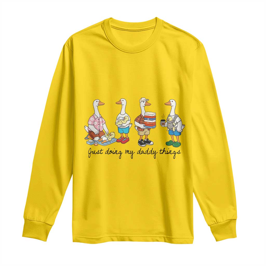 Funny Goose Just Doing My Daddy Things Long Sleeve Shirt Fathers Day Gift TS12 Daisy Print Your Wear