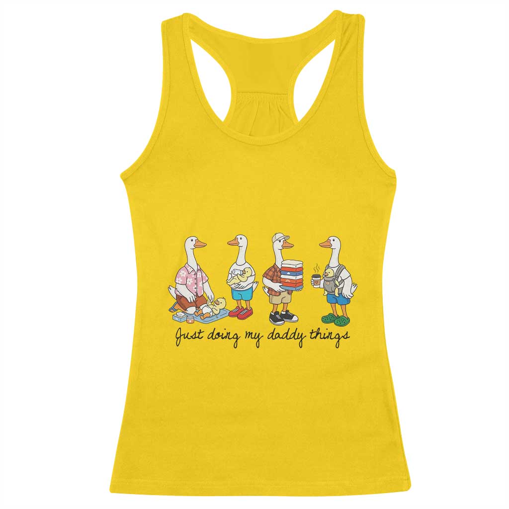 Funny Goose Just Doing My Daddy Things Racerback Tank Top Fathers Day Gift TS12 Daisy Print Your Wear