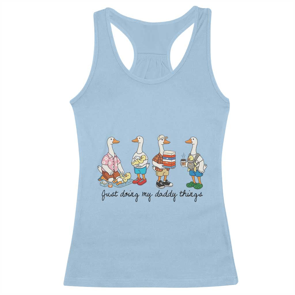 Funny Goose Just Doing My Daddy Things Racerback Tank Top Fathers Day Gift TS12 Light Blue Print Your Wear