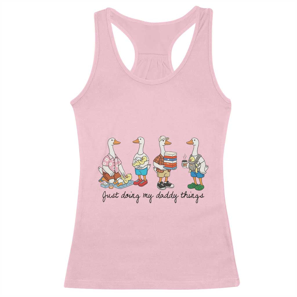 Funny Goose Just Doing My Daddy Things Racerback Tank Top Fathers Day Gift TS12 Light Pink Print Your Wear