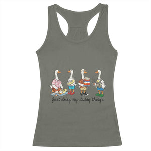 Funny Goose Just Doing My Daddy Things Racerback Tank Top Fathers Day Gift TS12 Military Green Print Your Wear