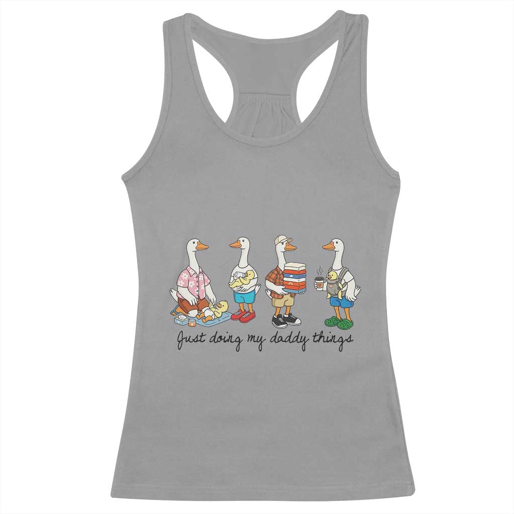 Funny Goose Just Doing My Daddy Things Racerback Tank Top Fathers Day Gift TS12 Sport Gray Print Your Wear