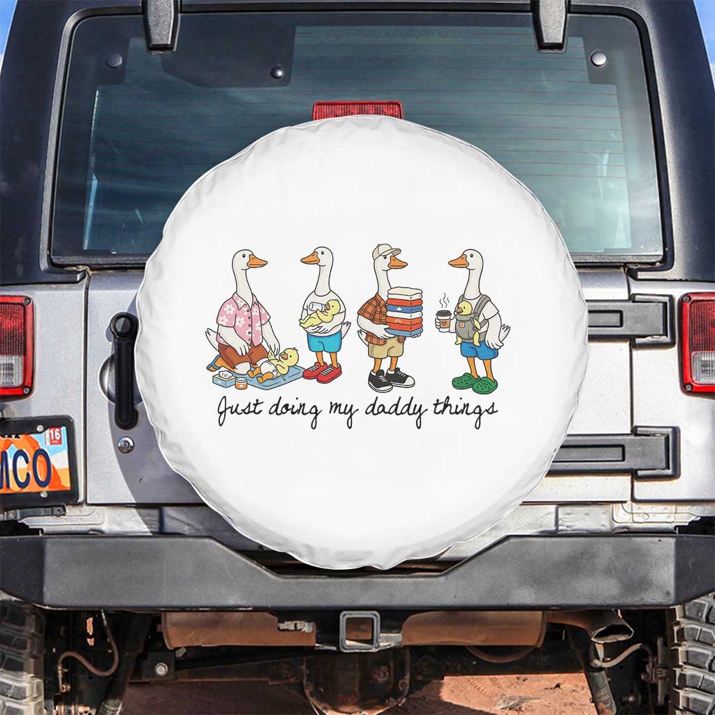 Funny Goose Just Doing My Daddy Things Spare Tire Cover Fathers Day Gift TS12 No hole White Print Your Wear