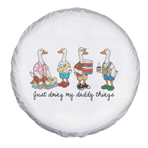 Funny Goose Just Doing My Daddy Things Spare Tire Cover Fathers Day Gift TS12 Print Your Wear