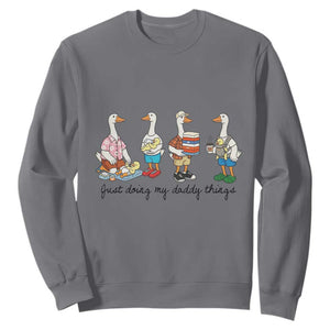 Funny Goose Just Doing My Daddy Things Sweatshirt Fathers Day Gift TS12 Charcoal Print Your Wear