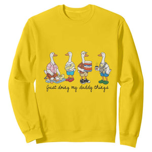 Funny Goose Just Doing My Daddy Things Sweatshirt Fathers Day Gift TS12 Daisy Print Your Wear