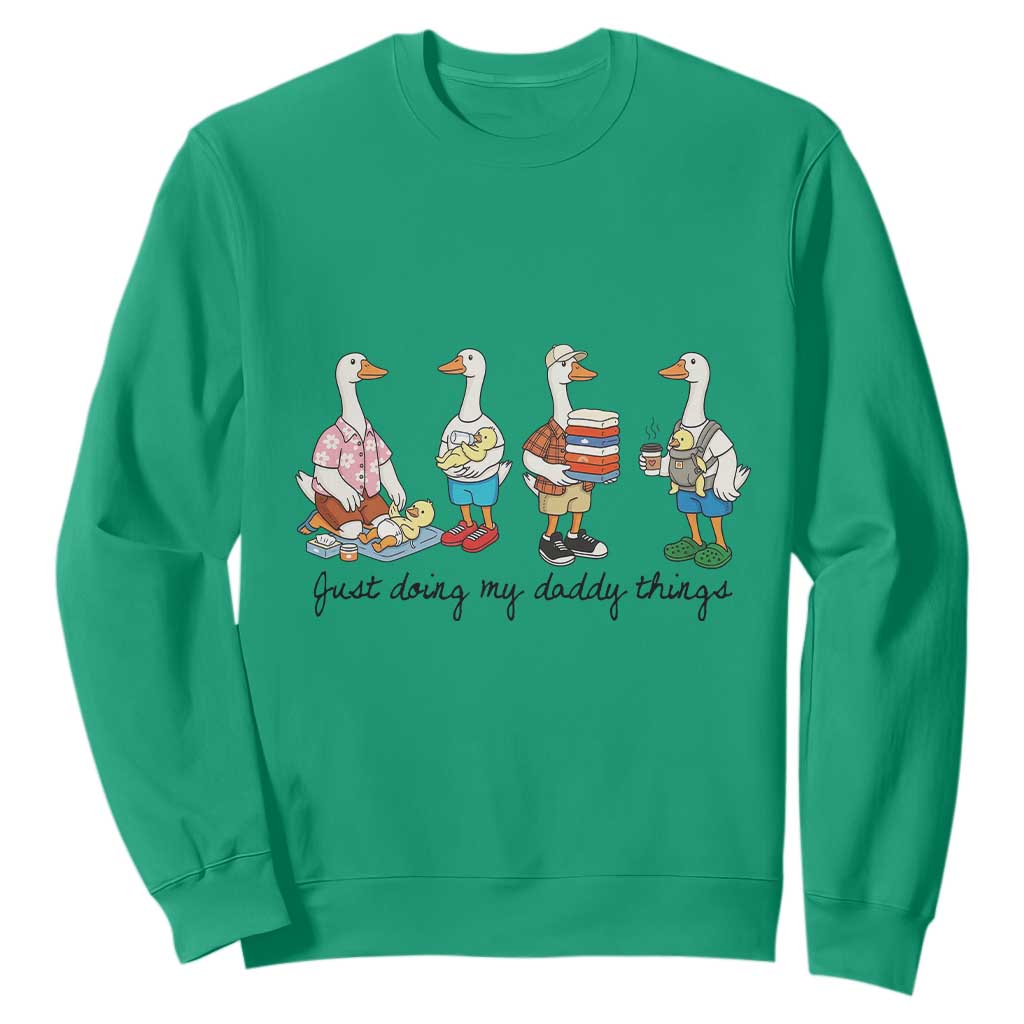Funny Goose Just Doing My Daddy Things Sweatshirt Fathers Day Gift TS12 Irish Green Print Your Wear