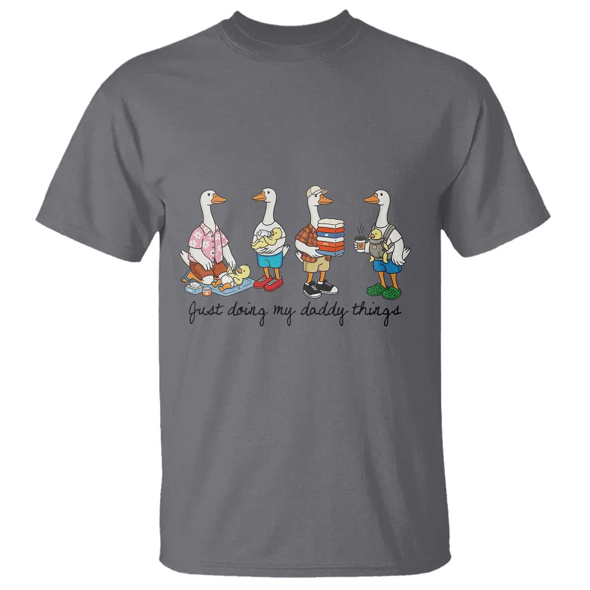 Funny Goose Just Doing My Daddy Things T Shirt Fathers Day Gift TS12 Charcoal Print Your Wear