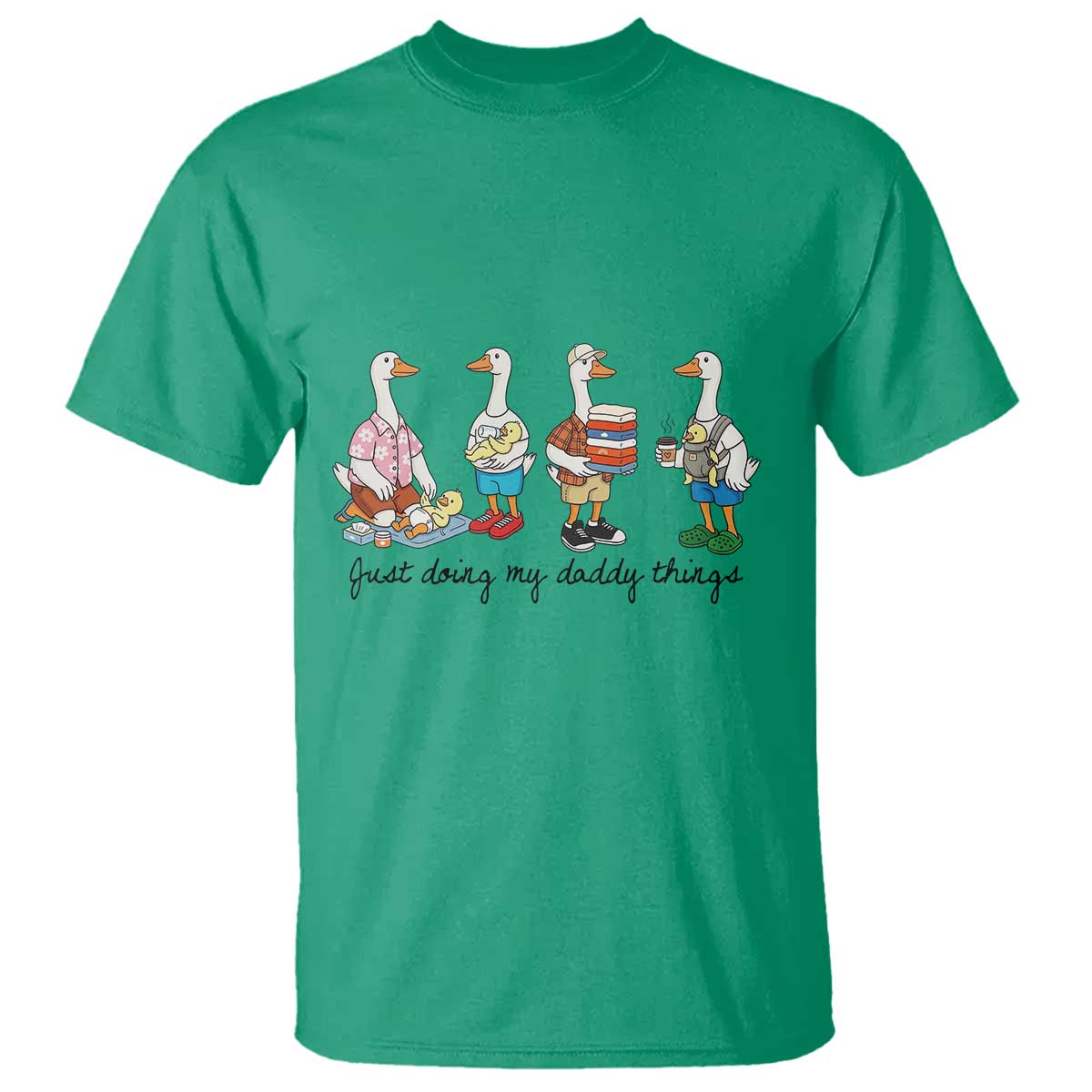 Funny Goose Just Doing My Daddy Things T Shirt Fathers Day Gift TS12 Irish Green Print Your Wear