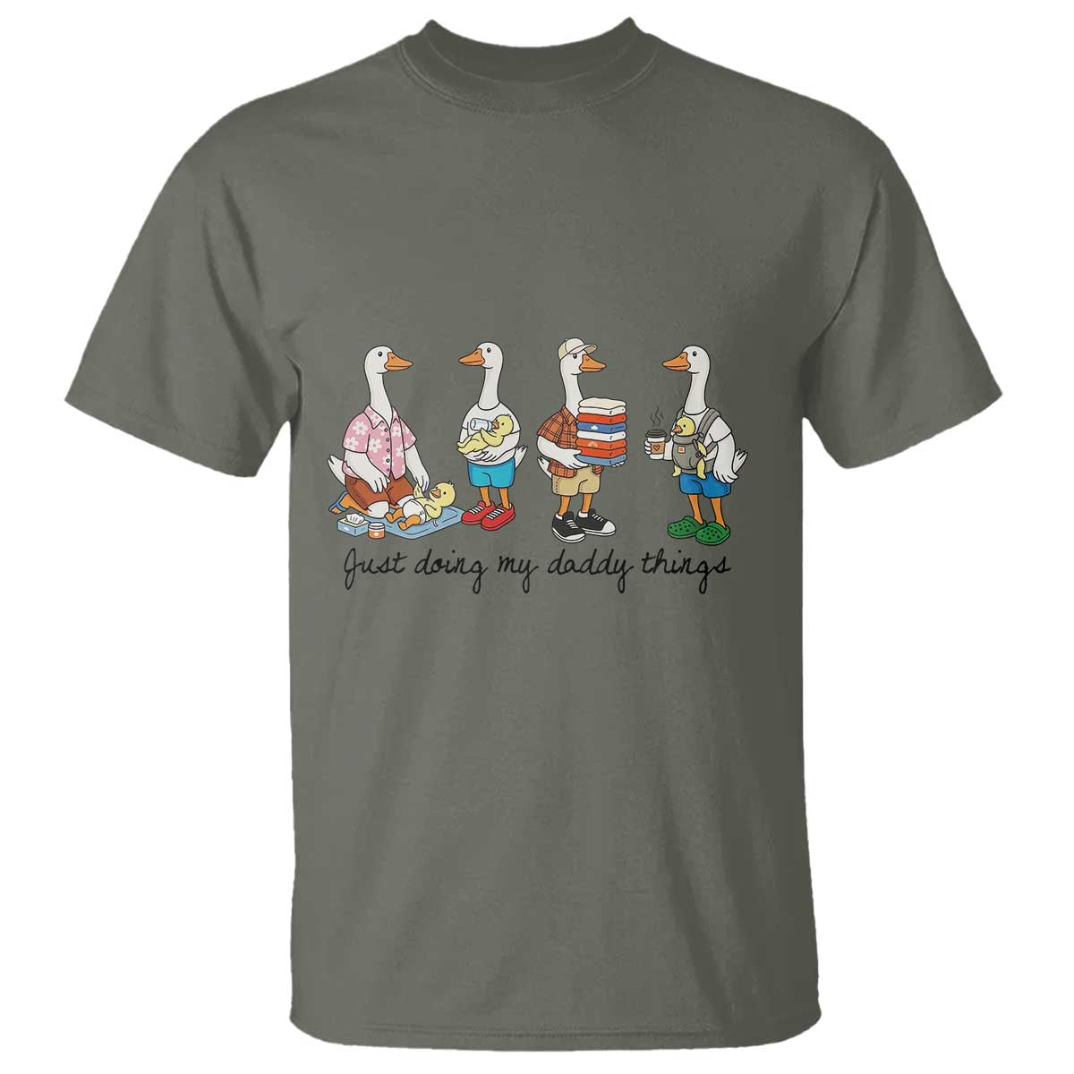 Funny Goose Just Doing My Daddy Things T Shirt Fathers Day Gift TS12 Military Green Print Your Wear