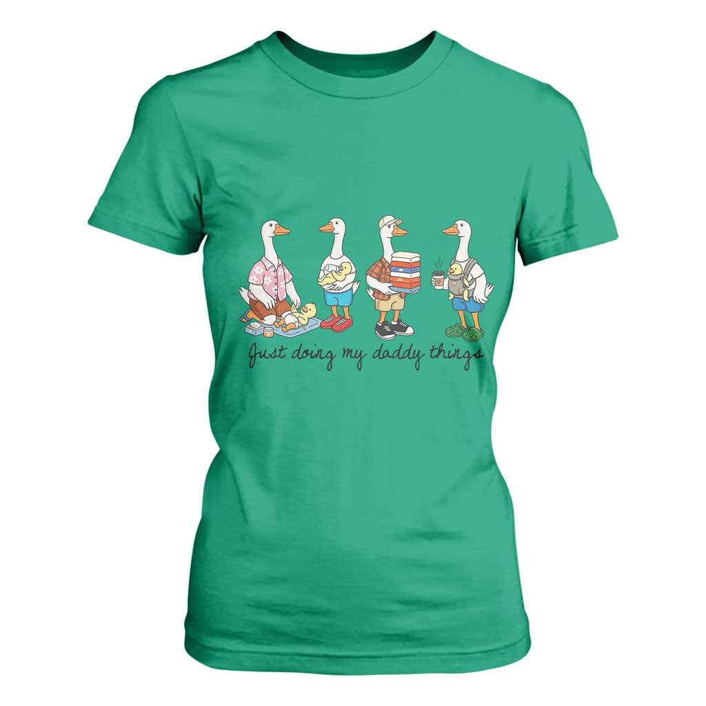 Funny Goose Just Doing My Daddy Things T Shirt For Women Fathers Day Gift TS12 Irish Green Print Your Wear