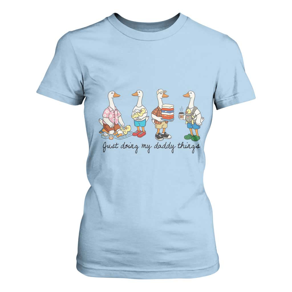 Funny Goose Just Doing My Daddy Things T Shirt For Women Fathers Day Gift TS12 Light Blue Print Your Wear