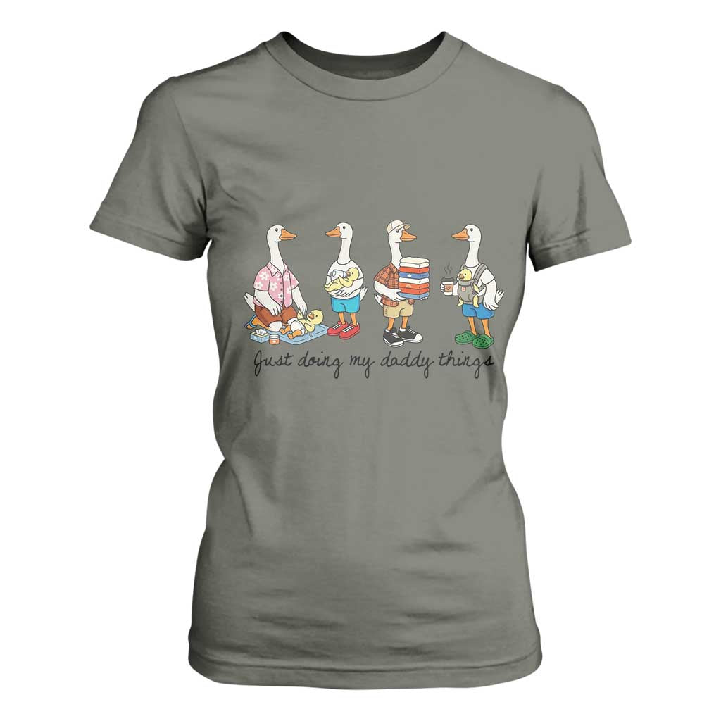 Funny Goose Just Doing My Daddy Things T Shirt For Women Fathers Day Gift TS12 Military Green Print Your Wear