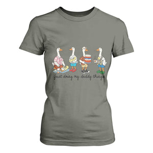 Funny Goose Just Doing My Daddy Things T Shirt For Women Fathers Day Gift TS12 Military Green Print Your Wear