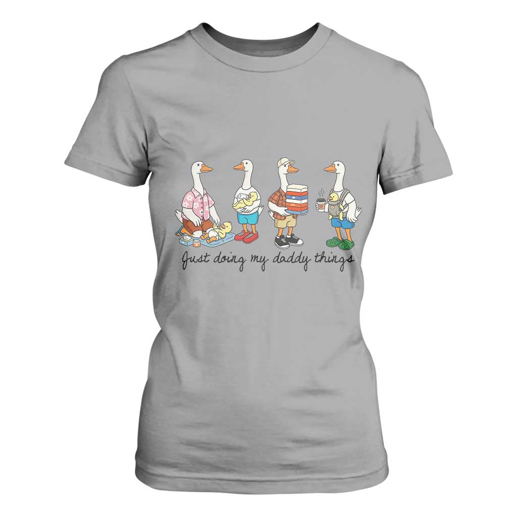 Funny Goose Just Doing My Daddy Things T Shirt For Women Fathers Day Gift TS12 Sport Gray Print Your Wear