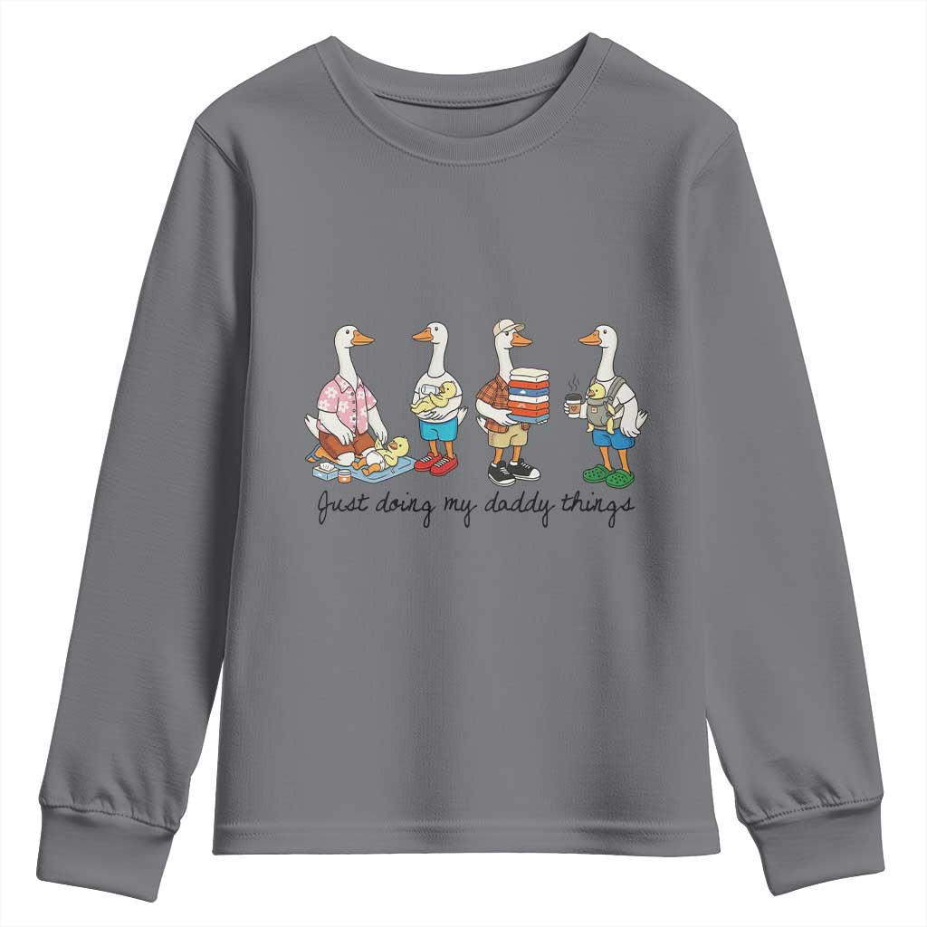 Funny Goose Just Doing My Daddy Things Youth Sweatshirt Fathers Day Gift TS12 Charcoal Print Your Wear