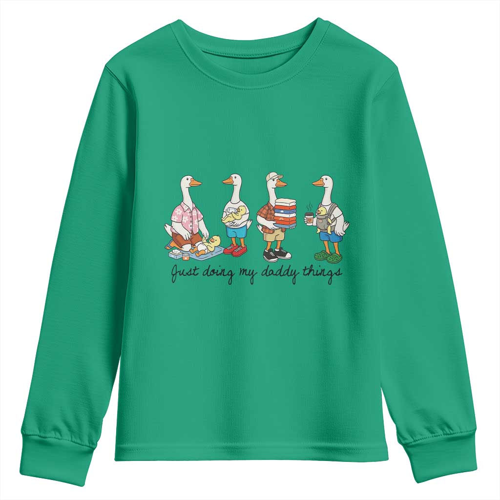 Funny Goose Just Doing My Daddy Things Youth Sweatshirt Fathers Day Gift TS12 Irish Green Print Your Wear