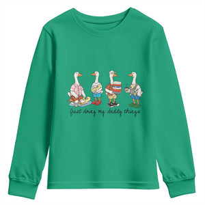 Funny Goose Just Doing My Daddy Things Youth Sweatshirt Fathers Day Gift TS12 Irish Green Print Your Wear