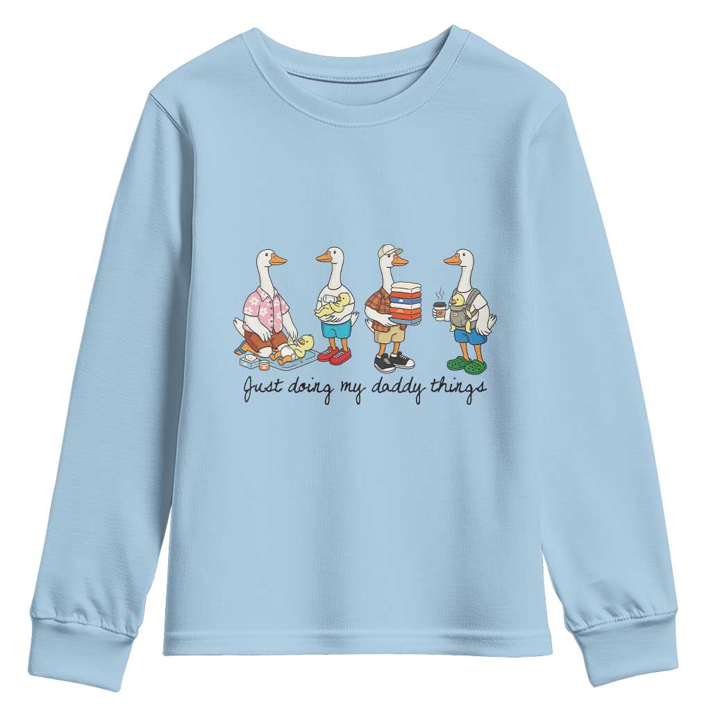 Funny Goose Just Doing My Daddy Things Youth Sweatshirt Fathers Day Gift TS12 Light Blue Print Your Wear