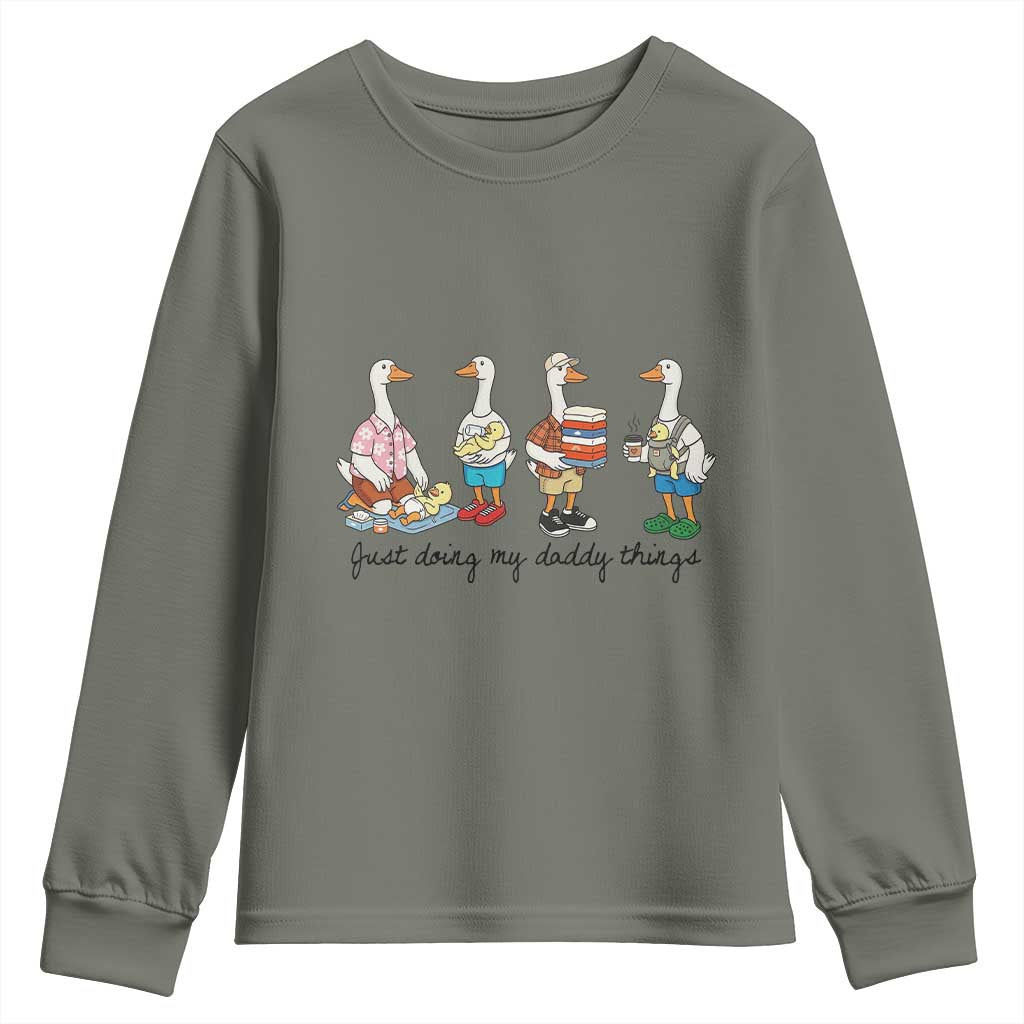 Funny Goose Just Doing My Daddy Things Youth Sweatshirt Fathers Day Gift TS12 Military Green Print Your Wear