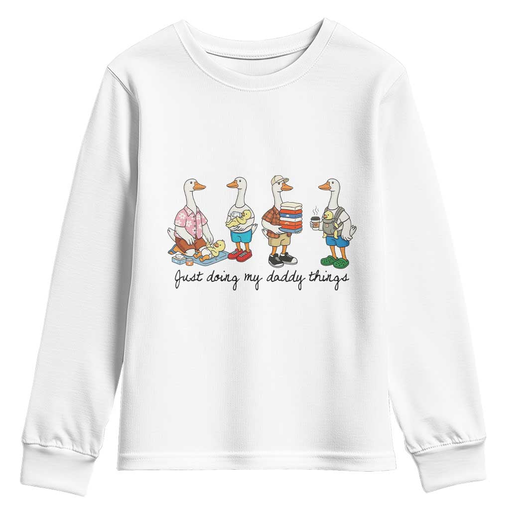 Funny Goose Just Doing My Daddy Things Youth Sweatshirt Fathers Day Gift TS12 White Print Your Wear