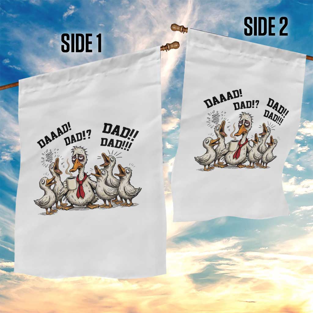 Funny Duck Dad Daaad Dad Dad Garden Flag Tired Dad Life Fathers Day Graphic TS12 Print Your Wear