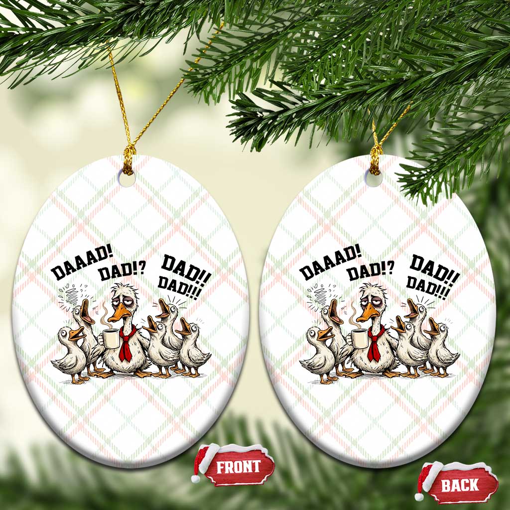 Funny Duck Dad Daaad Dad Dad Ceramic Ornament Tired Dad Life Fathers Day Graphic TS12 Print Your Wear