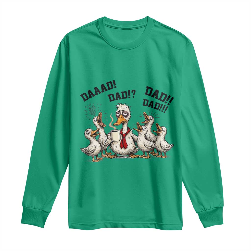 Funny Duck Dad Daaad Dad Dad Long Sleeve Shirt Tired Dad Life Fathers Day Graphic TS12 Irish Green Print Your Wear