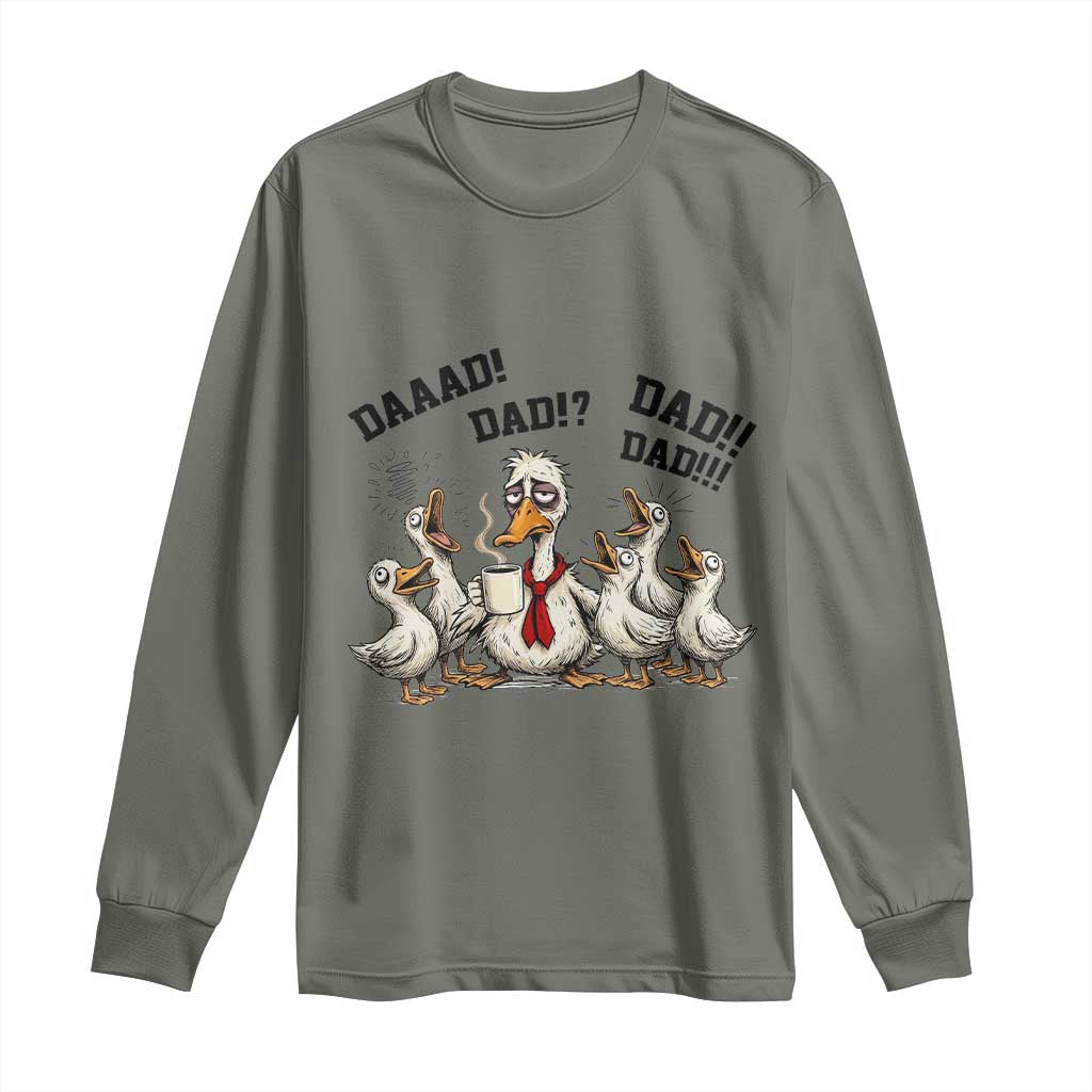 Funny Duck Dad Daaad Dad Dad Long Sleeve Shirt Tired Dad Life Fathers Day Graphic TS12 Military Green Print Your Wear