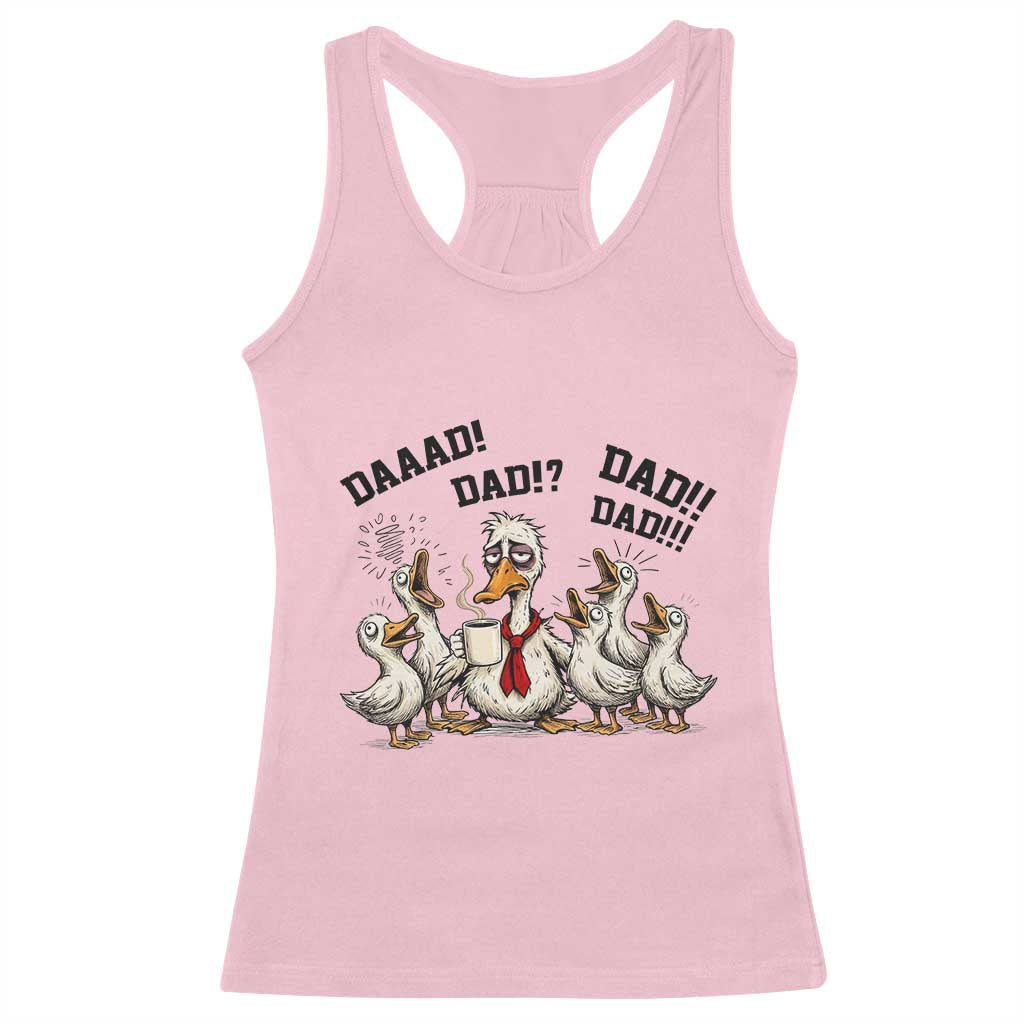 Funny Duck Dad Daaad Dad Dad Racerback Tank Top Tired Dad Life Fathers Day Graphic TS12 Light Pink Print Your Wear
