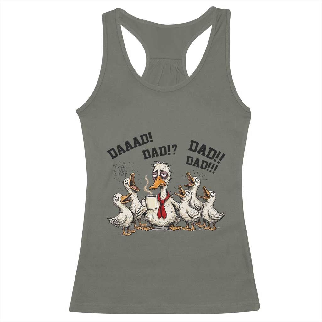 Funny Duck Dad Daaad Dad Dad Racerback Tank Top Tired Dad Life Fathers Day Graphic TS12 Military Green Print Your Wear