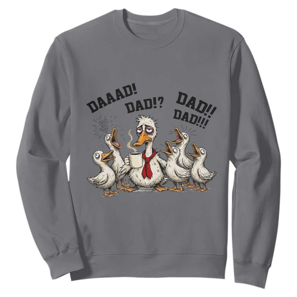 Funny Duck Dad Daaad Dad Dad Sweatshirt Tired Dad Life Fathers Day Graphic TS12 Charcoal Print Your Wear